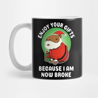 Enjoy your gifts because I am now broke Capybara Christmas Mug